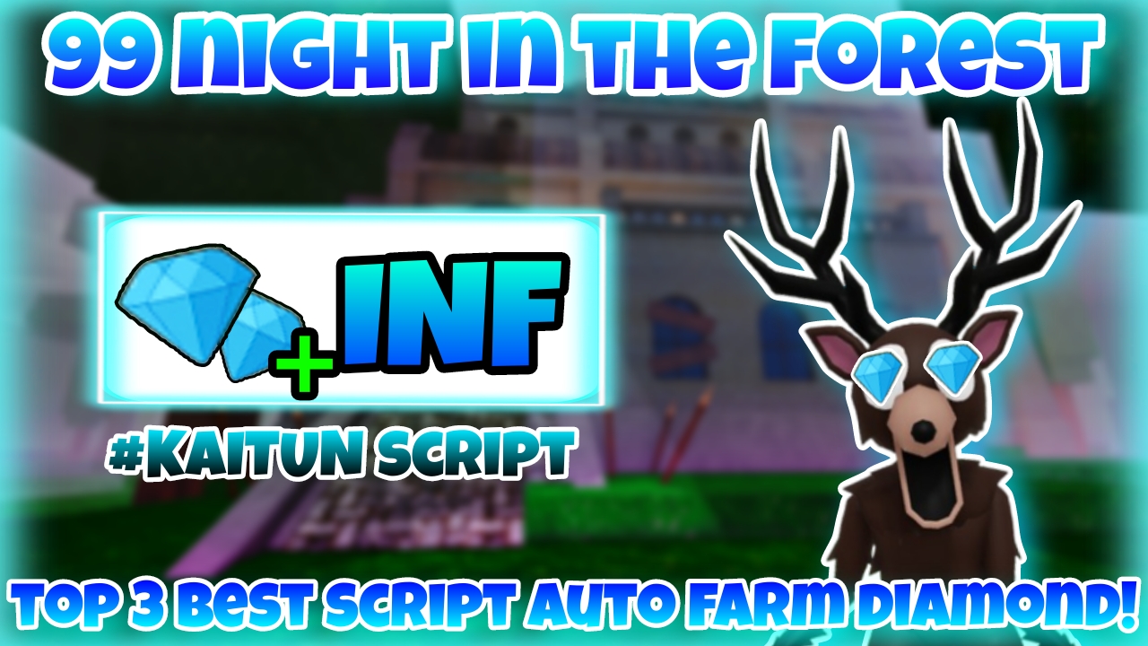 [KAITUN]Roblox 99 night in the forest|Top 3 best script auto farm diamond|Kaitun Fram|*FREE*